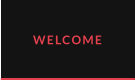 WELCOME