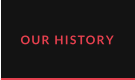 OUR HISTORY