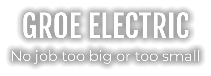 GROE ELECTRIC No job too big or too small