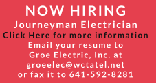 NOW HIRING Journeyman Electrician Click Here for more information Email your resume to  Groe Electric, Inc. at  groeelec@wctatel.net  or fax it to 641-592-8281